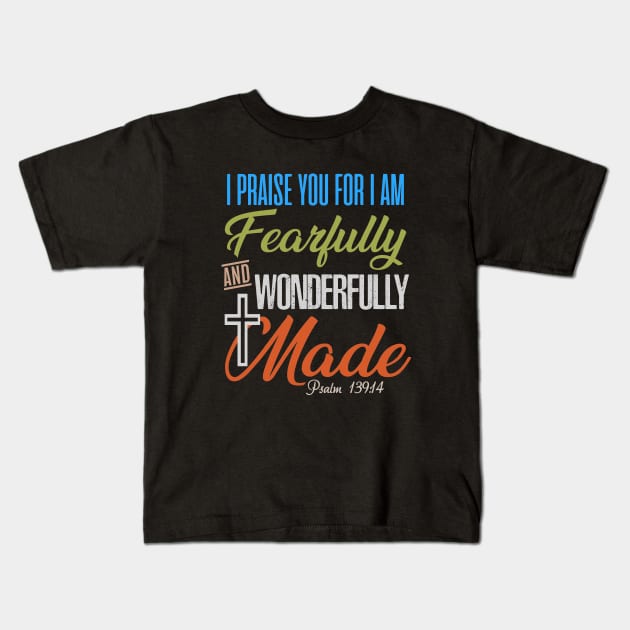 Psalms I praise You for I am fearfully and wonderfully made Bible Verse Christian T Shirts Tshirts, Christian Christmas Gifts Store Kids T-Shirt by JOHN316STORE - Christian Store